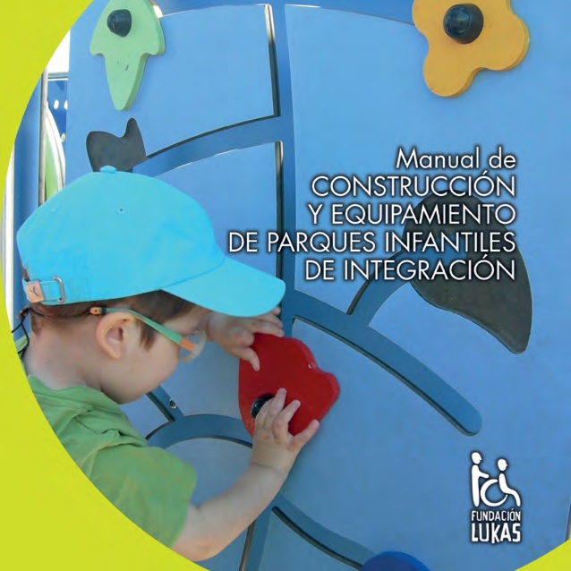 “Manual de construcción y equipamiento de parques infantiles de integración”. [Descripción de imagen] En portada, un niño encaja una pieza de madera en forma de flor en la superficie de un juego.